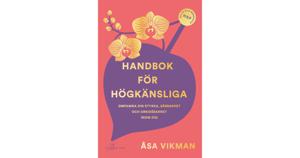 Handbok för högkänsliga : omfamna din styrka, sårbarhet och orkidébarnet inom dig produkt bild